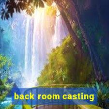 back room casting